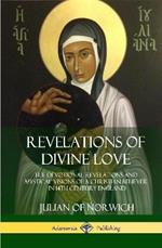 Revelations of Divine Love: The Devotional Revelations and Mystical Visions of a Christian Believer in 14th Century England (Hardcover)