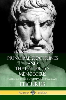 Principal Doctrines and The Letter to Menoeceus (Greek and English, with Supplementary Essays) - C. D. Yonge,Epicurus,Robert Drew Hicks - cover