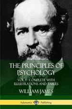 The Principles of Psychology: Vol. 1 - Complete with Illustrations and Tables