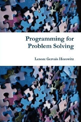 Programming for Problem Solving - Lenore Gervais Horowitz - cover