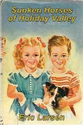 Sunken Horses of Holiday Valley - Eric Larsen - cover