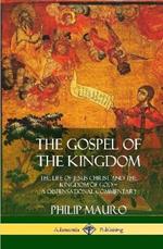 The Gospel of the Kingdom: The Life of Jesus Christ and the Kingdom of God - A Dispensational Commentary (Hardcover)
