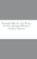 Historical Sketch And Roster Of The Alabama Phelan's Artillery Battery - John C Rigdon - cover