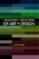 An Illustrated Field Guide to the Elements and Principles of Art + Design