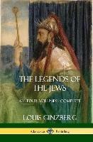 The Legends of the Jews: All Four Volumes - Complete (Hardcover)