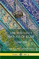 The Masnavi I Ma'navi of Rumi: Complete (Persian and Sufi Poetry) (Hardcover) - Maulana Jalalu-'d-Din Muhammad Rumi,E H Whinfield - cover