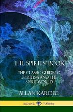 The Spirits' Book: The Classic Guide to Spiritism and the Spirit World (Hardcover)