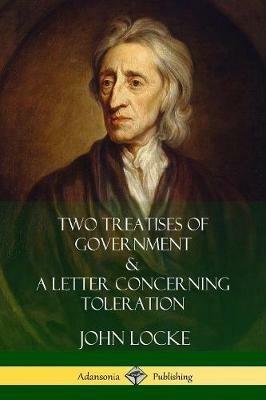 Two Treatises of Government and A Letter Concerning Toleration - John Locke,William Popple - cover