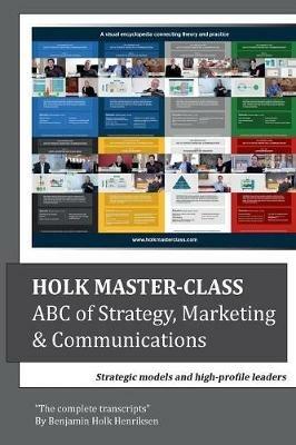 Holk Master-class, ABC of Strategy, Marketing & Communications: Strategic models and high-profile leaders - Benjamin Holk Henriksen - cover