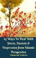 25 Ways To Deal With Stress, Anxiety and Depression from Islamic Perspective - Muhammad Vandestra - cover