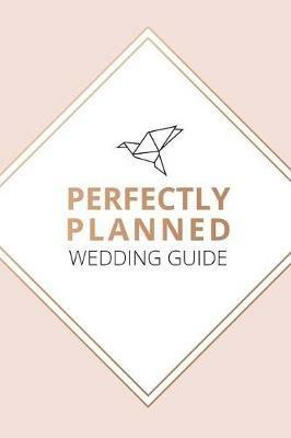 Perfectly Planned Wedding Guide - An 18 month checklist to stress free wedding planning! - Kerrie Measor - cover