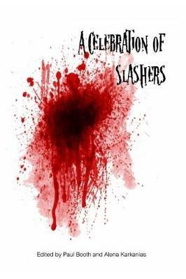 A Celebration of Slashers - Alena Karkanias,Paul Booth - cover