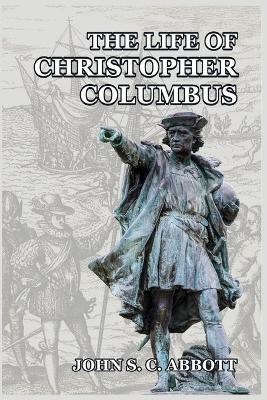 The Life of Christopher Columbus - John S C Abbott - cover