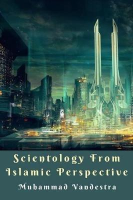 Scientology from Islamic Perspective - Muhammad Vandestra - cover