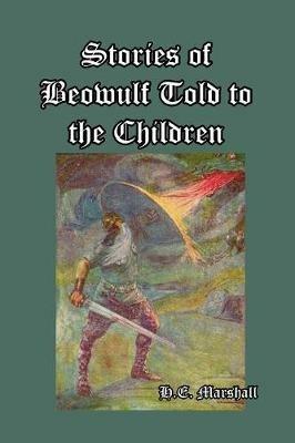 Stories of Beowulf Told to the Children - H E Marshall - cover