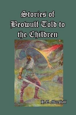 Stories of Beowulf Told to the Children - H E Marshall - cover