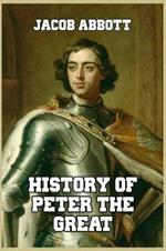 History of Peter the Great: Emperor of Russia