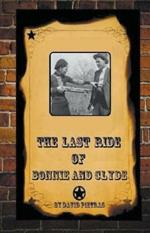 The Last Ride Of Bonnie and Clyde
