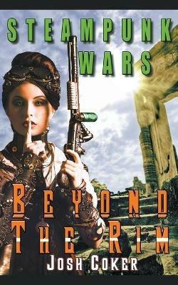 Steampunk Wars: Beyond The Rim - Josh Coker - cover