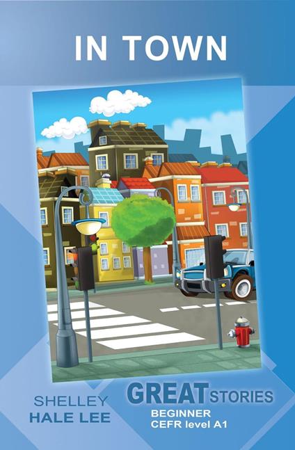 In Town (Great Stories: Beginner) - Shelley Hale Lee - ebook