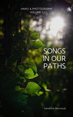 Songs in Our Paths: Haiku & Photography (Volume 1)