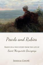 Pearls and Rubies: Based on a True Story from the Life of Saint Marguerite Bourgeoys