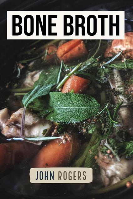 Bone broth Transform Your Body with Bone Broth Protein, the Ultimate Food to Support Gut Health, Metabolism, Lean Muscle, Joints and Glowing Skin