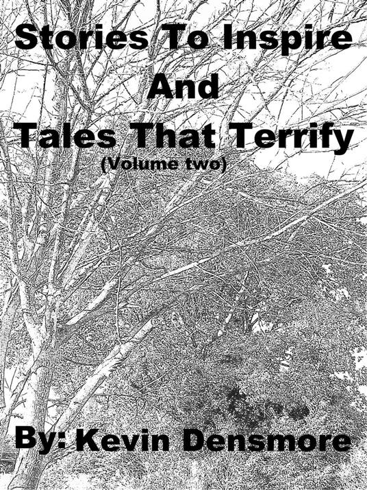 Stories to Inspire and Tales that Terrify (Volume Two)