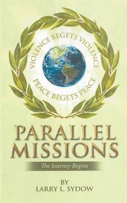 Parallel Missions-The Journey Begins - Larry L Sydow - cover