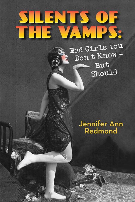 Silents of the Vamps: Bad Girls You Don't Know - But Should