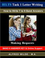 IELTS Task 1 Letter Writing. How to Write 7 to 9 Band Answers. Making Requests. Band 9 Answer Key & Online Support.