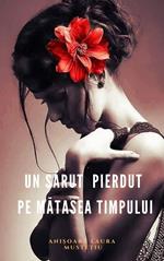 Un sarut pierdut pe matasea timpului