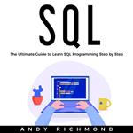 SQL: The Ultimate Guide to Learn SQL Programming Step by Step