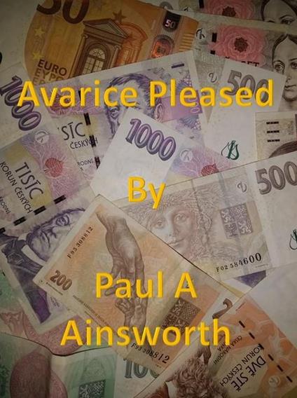 Avarice Pleased - Paul A Ainsworth - ebook