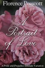 A Portrait of Love: A Time Travel Pride and Prejudice Intimate Variation