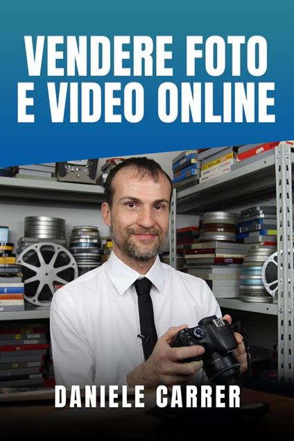 Vendere foto e video online - Daniele Carrer - ebook