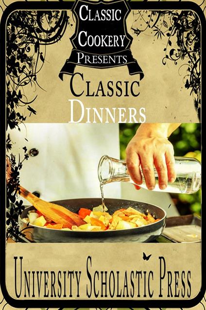 Classic Cookery Cookbooks: Classic Dinners