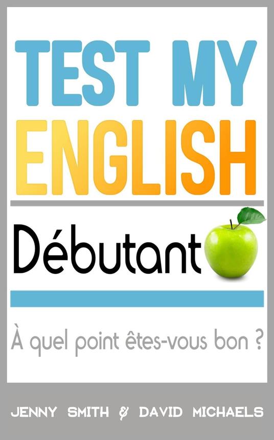 Test My English Débutant: À quel point êtes-vous bon ?