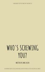 Who's Screwing You?