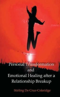 Personal Transformation and Emotional Healing after a Relationship Breakup - Stirling de Cruz Coleridge - cover