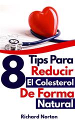 8 Tips Para Reducir El Colesterol Con Una Dieta Natural