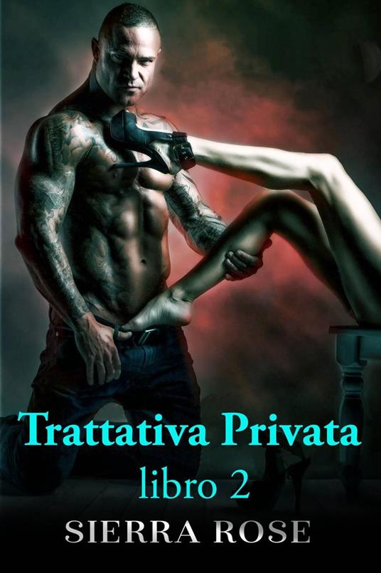 Trattativa Privata - Sierra Rose - ebook