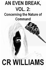 An Even Break, Vol. 2: Concerning the Nature of Command