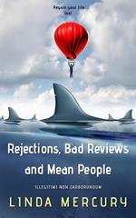 Rejections, Reviews, and Mean People
