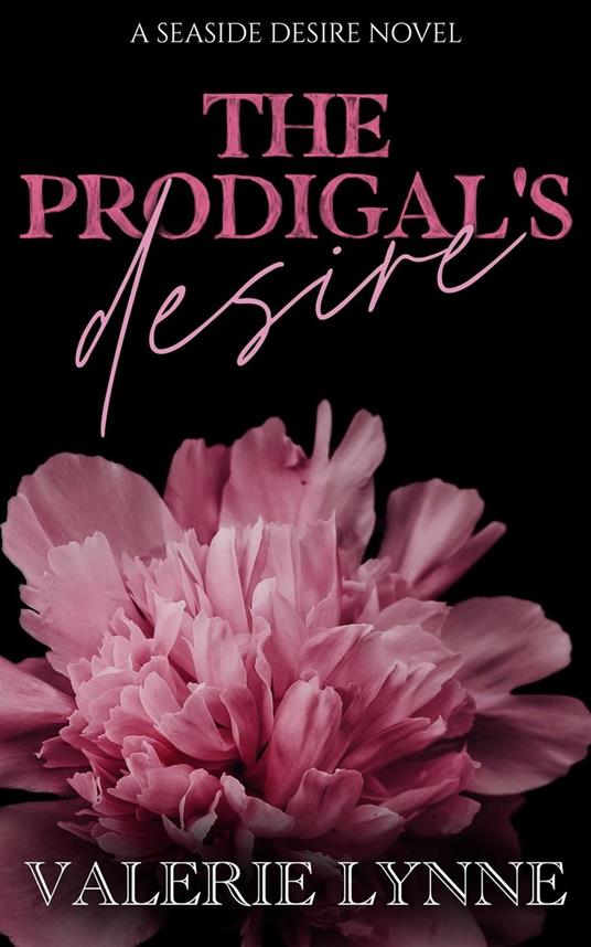 The Prodigal's Desire: A Seaside Desire Novel