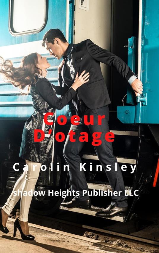 Coeur D’otage - Carolin Kinsley - ebook