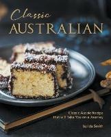 Classic Australian Recipes that will Make You Visit: Classic Aussie Recipes that will Take You on a Journey - Ida Smith - cover