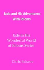 Jade and His Adventures With Idioms