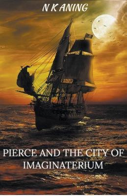 Pierce and the City of Imaginaterium - N K Aning - cover