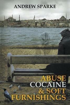 Abuse Cocaine & Soft Furnishings - Andrew Sparke - cover